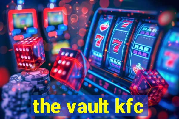 the vault kfc